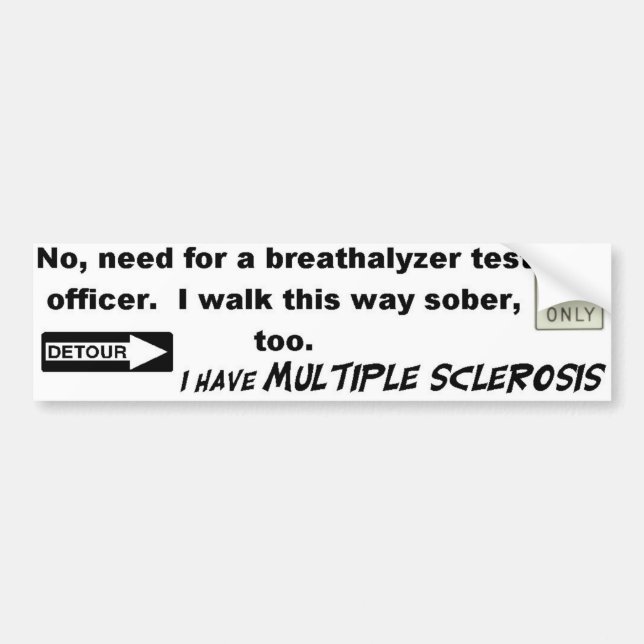 No Need For A Breathalyzer...I Have MS! Bumper Sticker (Front)