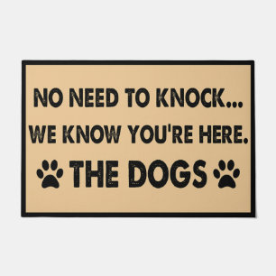 No Need To Knock We Know You're Here Dogs Doormat