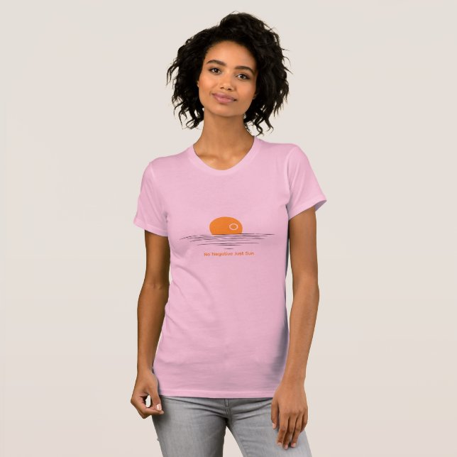 NO NEGATIVE, JUST SUN T-Shirt (Front Full)