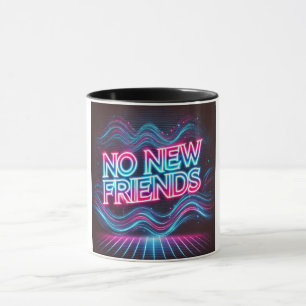 No New Friends Neon Glow Mug