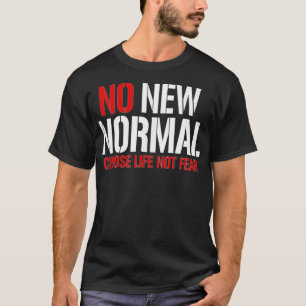 No new Normal Choose Life not Fear Protest  T-Shirt