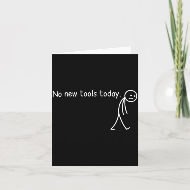 No New Tools Today  Card (Front)
