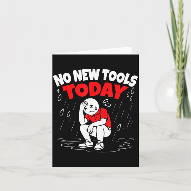 No New Tools Today Funny  Card (Front)