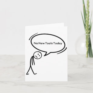 No New Tools Today Funny Card