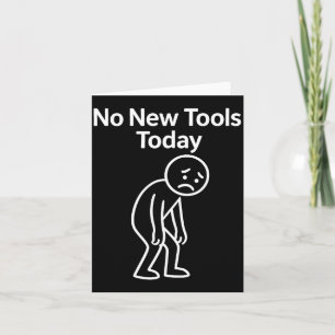 No New Tools Today Funny  Card