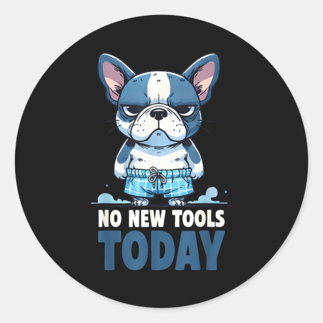 No New Tools Today Funny  Classic Round Sticker (Front)