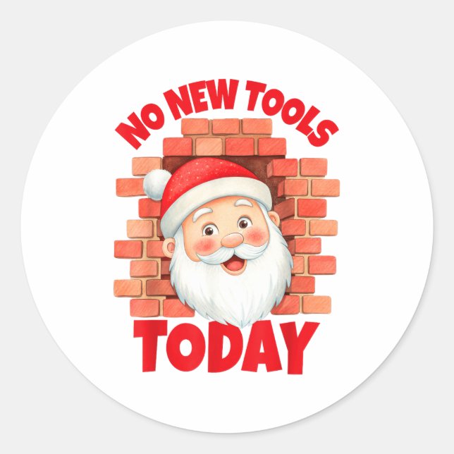 No New Tools Today Funny  Classic Round Sticker (Front)
