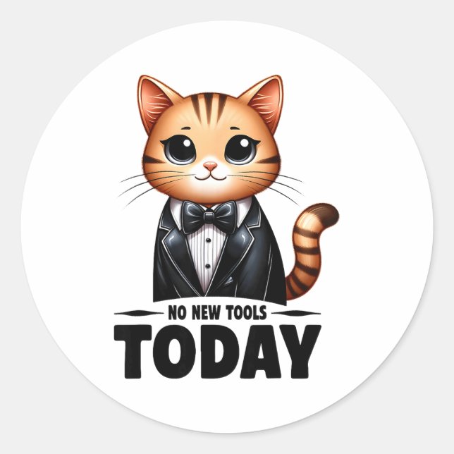 No New Tools Today Funny  Classic Round Sticker (Front)