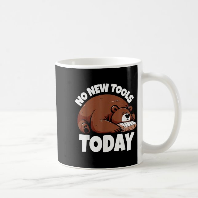 No New Tools Today Funny  Coffee Mug (Right)