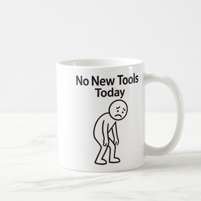 No New Tools Today Funny  Coffee Mug (Right)
