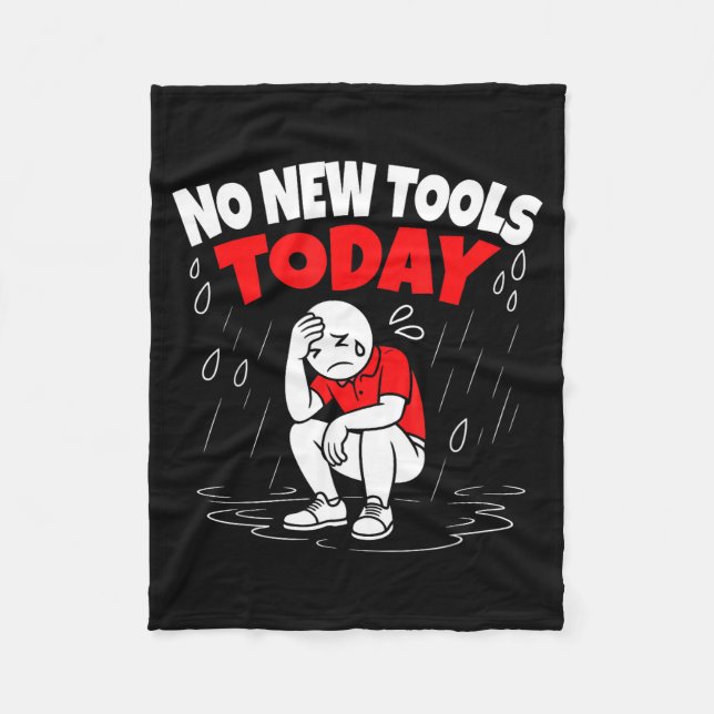 No New Tools Today Funny  Fleece Blanket (Front)
