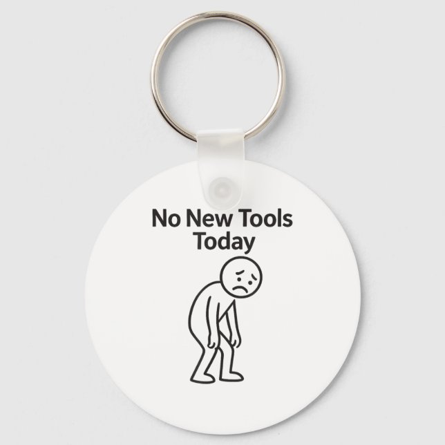 No New Tools Today Funny  Key Ring (Front)