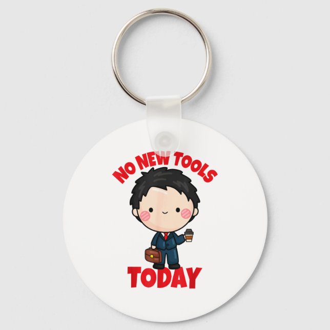 No New Tools Today Funny  Key Ring (Front)