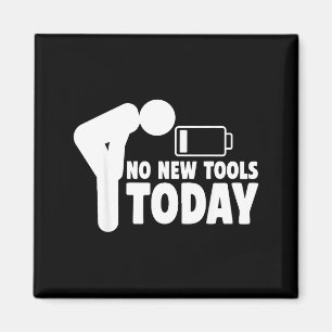 No New Tools Today Funny  Magnet