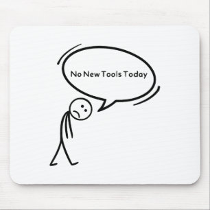 No New Tools Today Funny  Mouse Mat