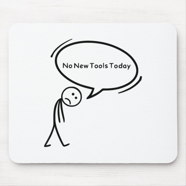 No New Tools Today Funny  Mouse Mat (Front)