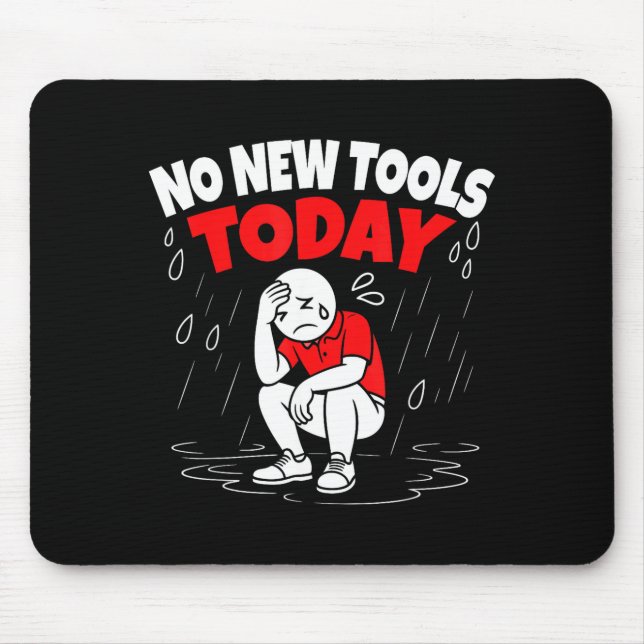 No New Tools Today Funny  Mouse Mat (Front)