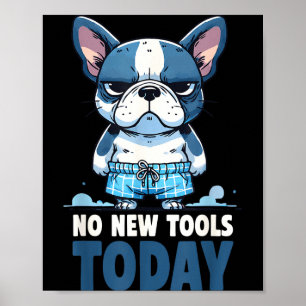 No New Tools Today Funny  Poster