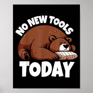 No New Tools Today Funny Poster