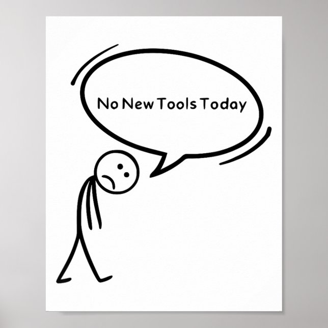 No New Tools Today Funny  Poster (Front)