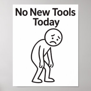 No New Tools Today Funny Poster