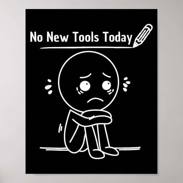 No New Tools Today Funny Saying Design  Poster (Front)
