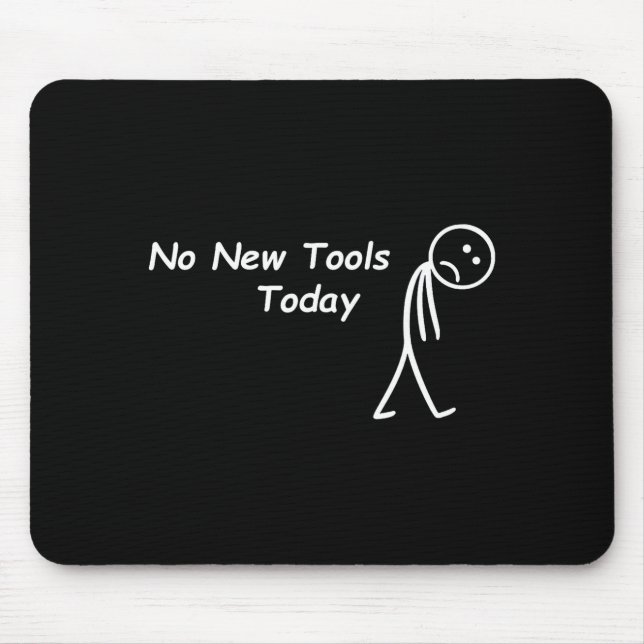 No New Tools Today Funny Saying Men Women  Mouse Mat (Front)