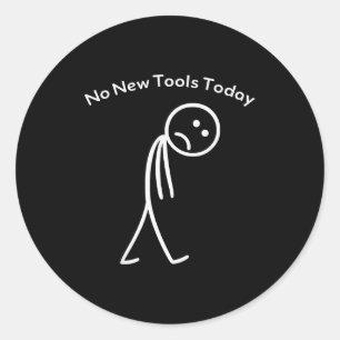 No New Tools Today Funny Work Humor Design Classic Round Sticker