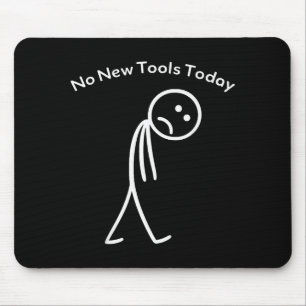 No New Tools Today Funny Work Humor Design Mouse Mat