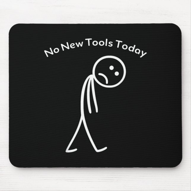 No New Tools Today Funny Work Humor Design  Mouse Mat (Front)