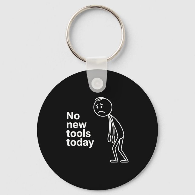 No New Tools Today  Key Ring (Front)