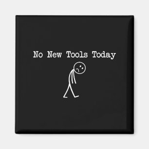No New Tools Today Mechanic Joke Magnet