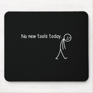 No New Tools Today  Mouse Mat