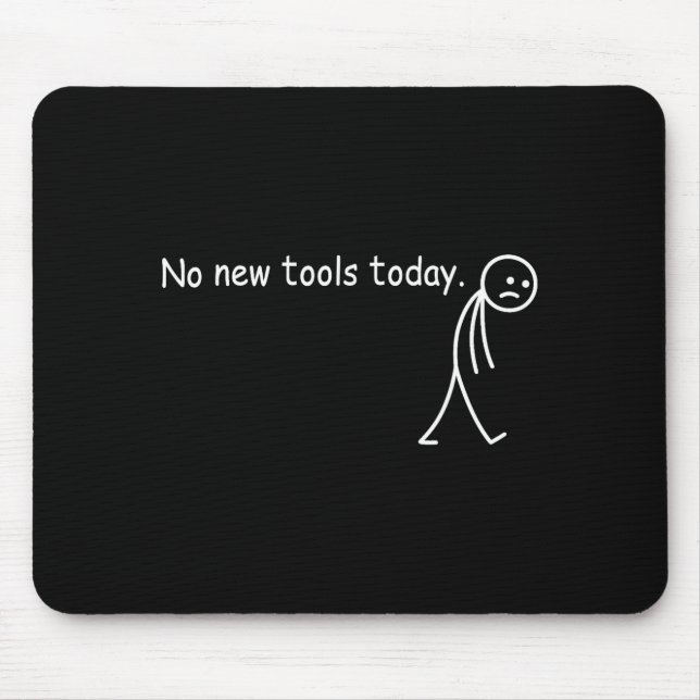 No New Tools Today  Mouse Mat (Front)