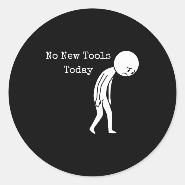No New Tools Today Retro  Classic Round Sticker (Front)