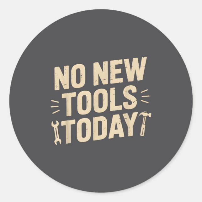 No New Tools Today Retro Meme Tools Lover  Classic Round Sticker (Front)