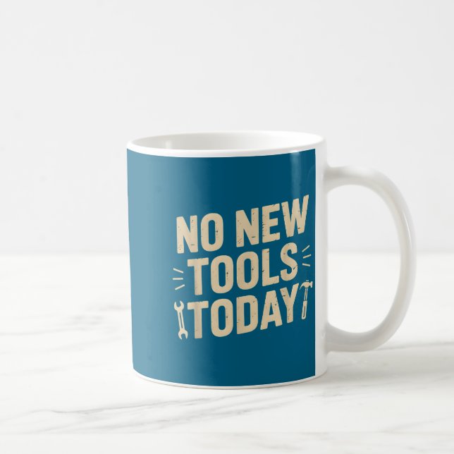 No New Tools Today Retro Meme Tools Lover  Coffee Mug (Right)