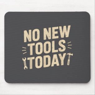 No New Tools Today Retro Meme Tools Lover Mouse Mat