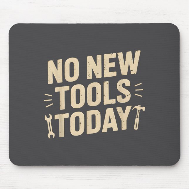 No New Tools Today Retro Meme Tools Lover  Mouse Mat (Front)
