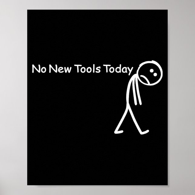 No New Tools Today Sad Stick Figure Woodworker Cow Poster (Front)