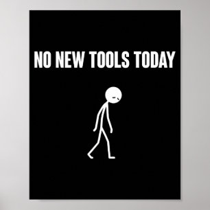 No New Tools Today Sarcastic Humor For Men Women  Poster