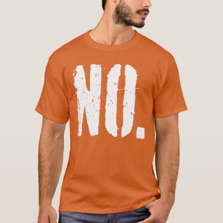 No No funny T-Shirt