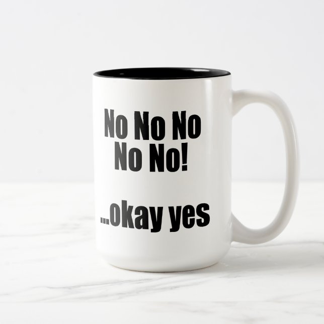 No No No No No! ...okay yes Two-Tone Coffee Mug (Right)