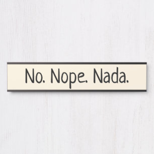 No Nope Nada Humourous Door Sign
