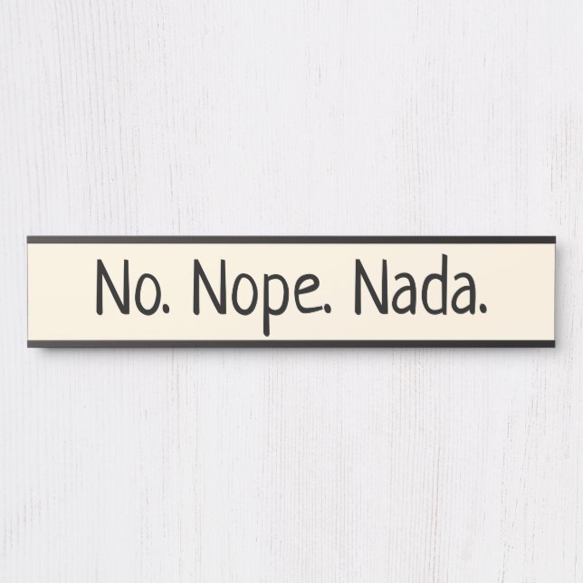 No Nope Nada Humourous Door Sign (Front)