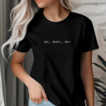 No, Nope, Not, Simple and Minimalist T-Shirt<br><div class="desc">No,  Nope,  Not t-shirt. It makes a fantastic gift.</div>