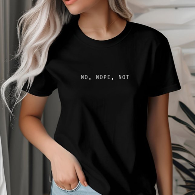 No, Nope, Not, Simple and Minimalist T-Shirt (Creator Uploaded)