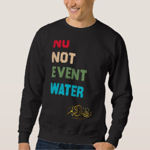 No Not Even Water Fasting Muslim 2022 Ramadan Kare Sweatshirt