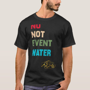 No Not Even Water Fasting Muslim 2022 Ramadan Kare T-Shirt