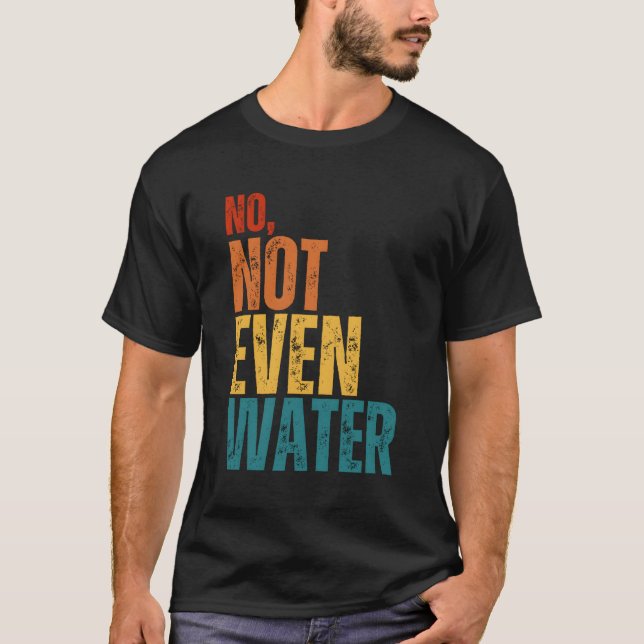 No Not Even Water Ramadan Kareem Mubarak T-Shirt (Front)
